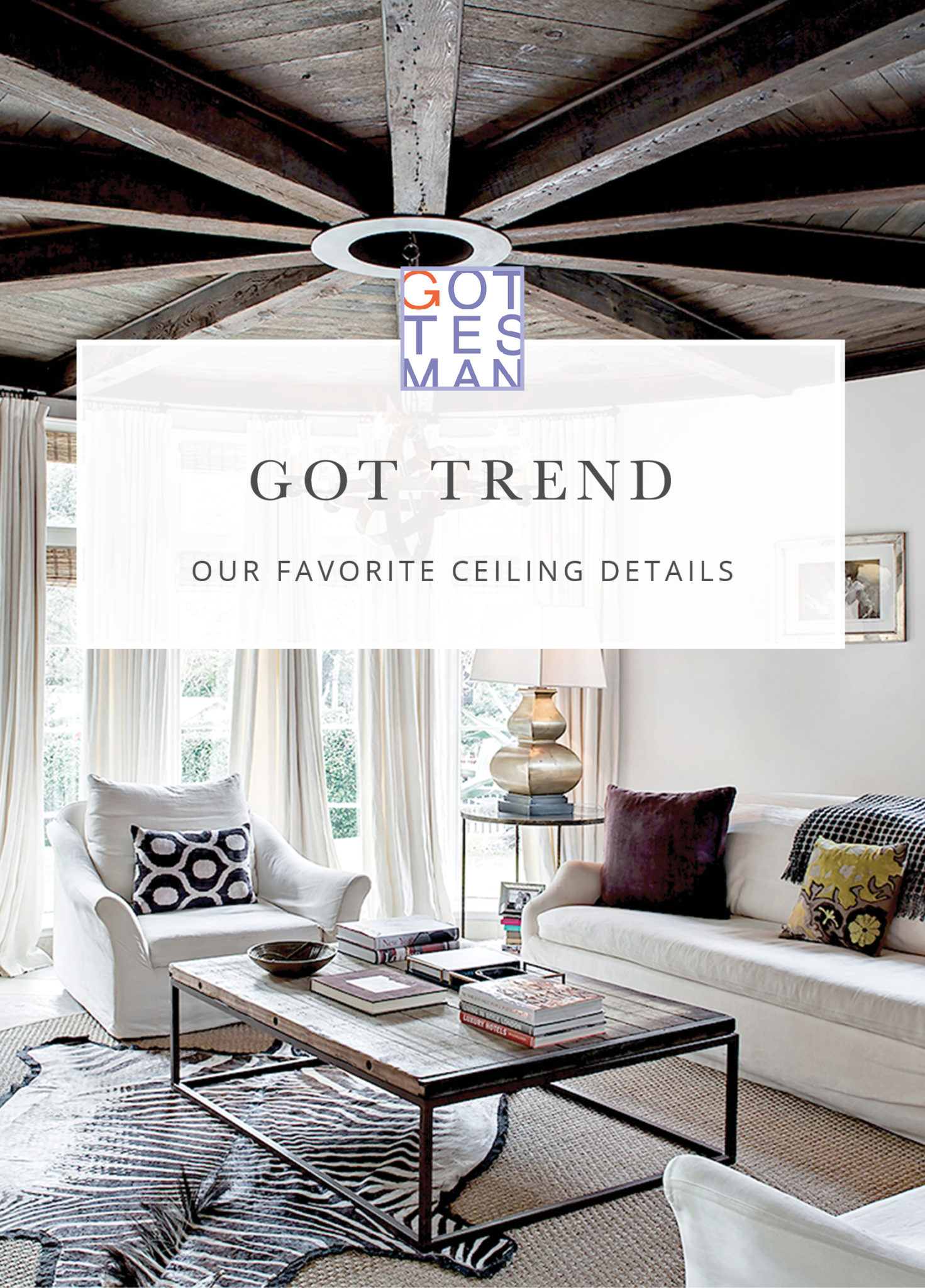 Room with text overlay, "Got Trend: Our Favorite Ceiling Details"