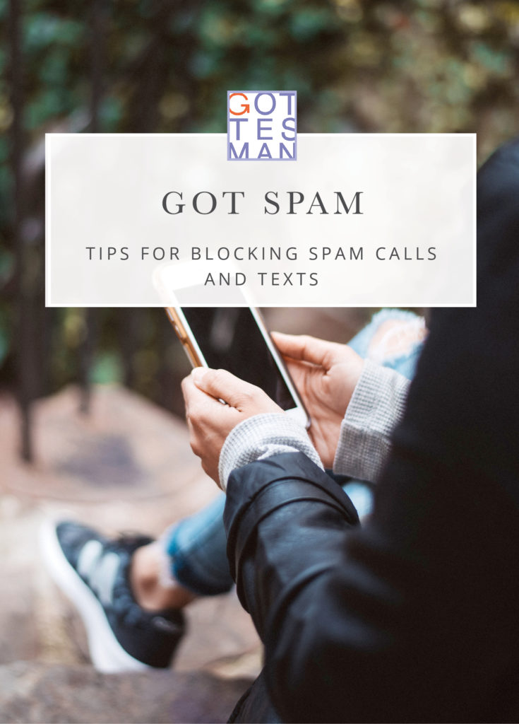 Woman holding a phone with text overlay, "Got Spam: Tips for Blocking Spam Calls and Texts"