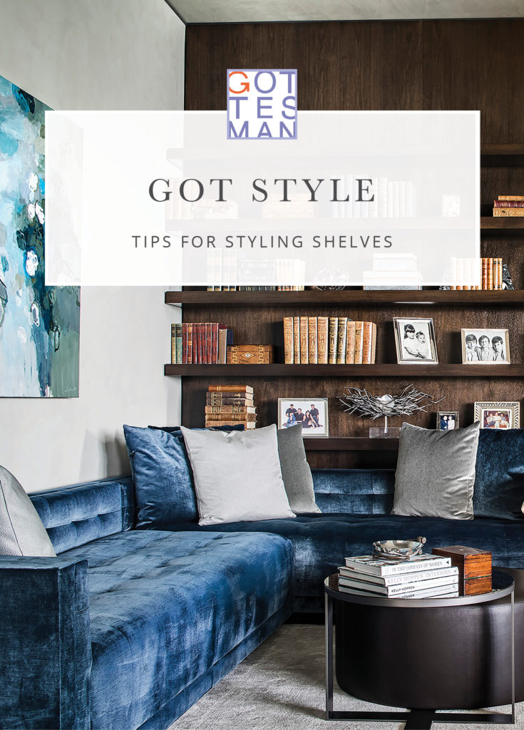 Living room with text overlay, "Got Style: Tips for Styling Shelves"