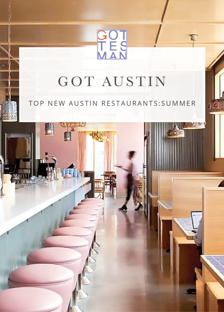 Restaurant with text overlay, "Got Austin: Top New Austin Restaurants: Summer"