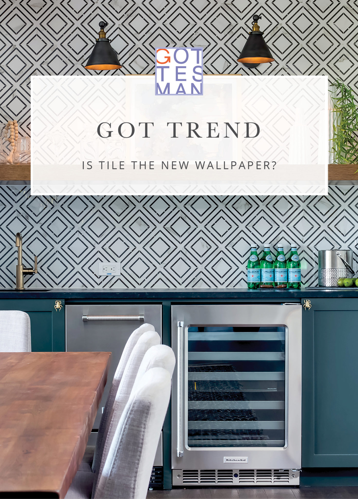 Kitchen with text overlay, "Got Trend: Is Tile the New Wallpaper"