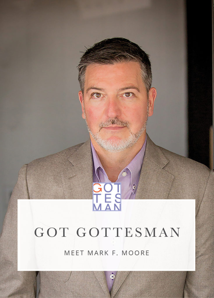 Headshot with text overlay, "Got Gottesman: Meet Mark F. Moore"