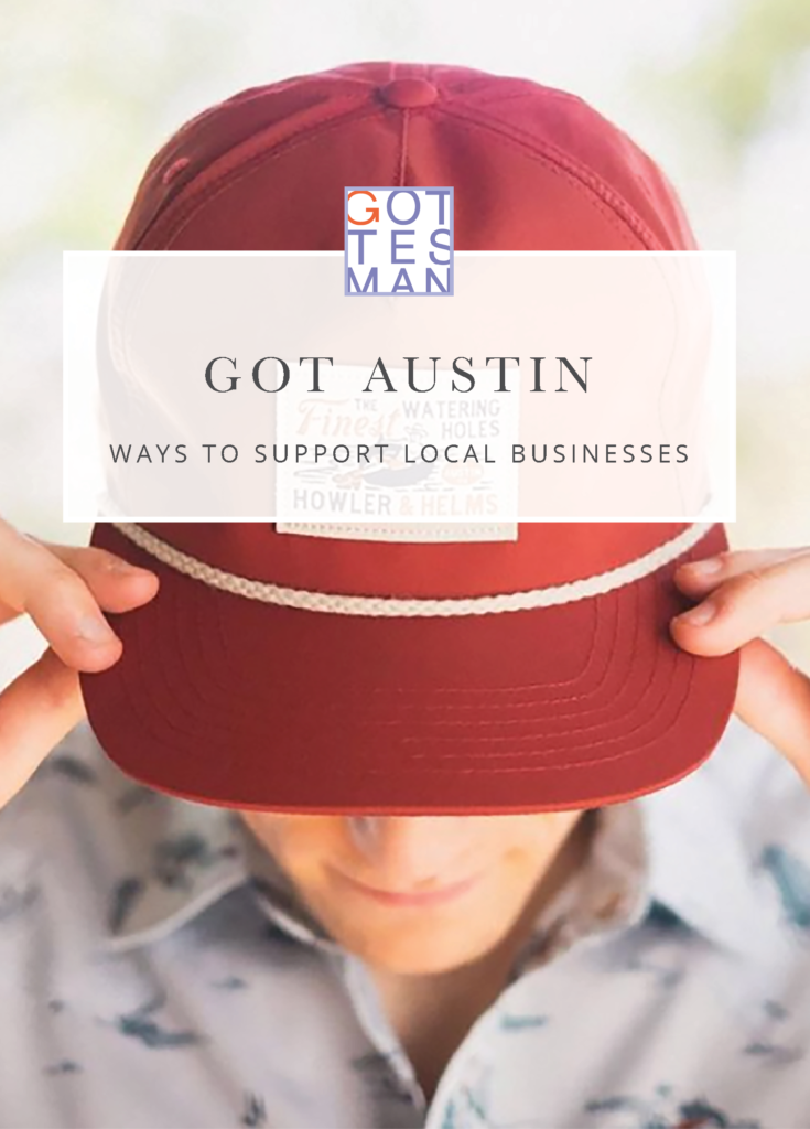 Man wearing a had with text overlay, "Got Austin: Ways to Support Local Businesses"