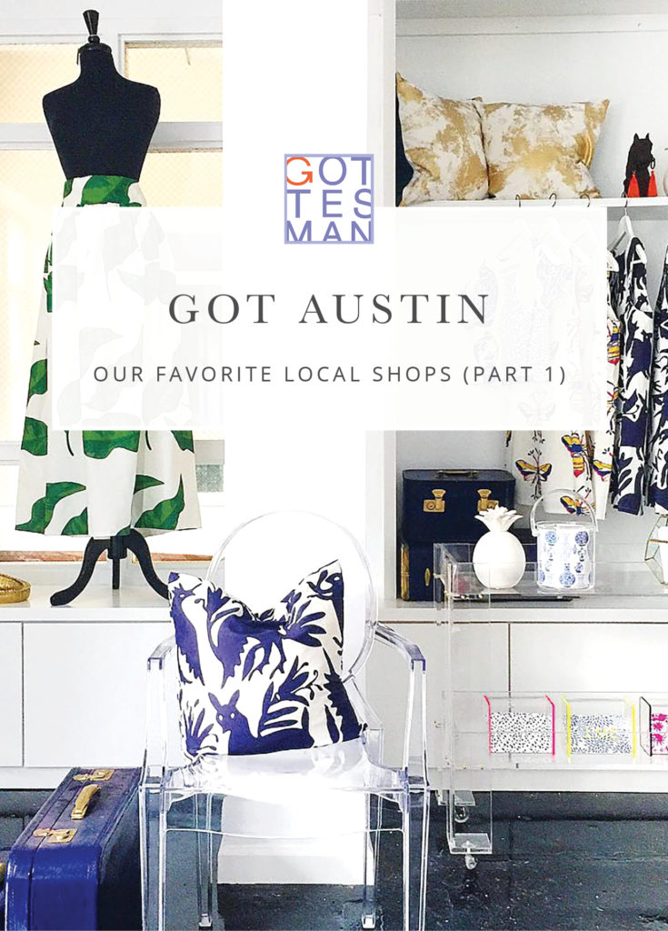 Store with text overlay, "Got Austin: Our Favorite Local Shops (Part 1)"