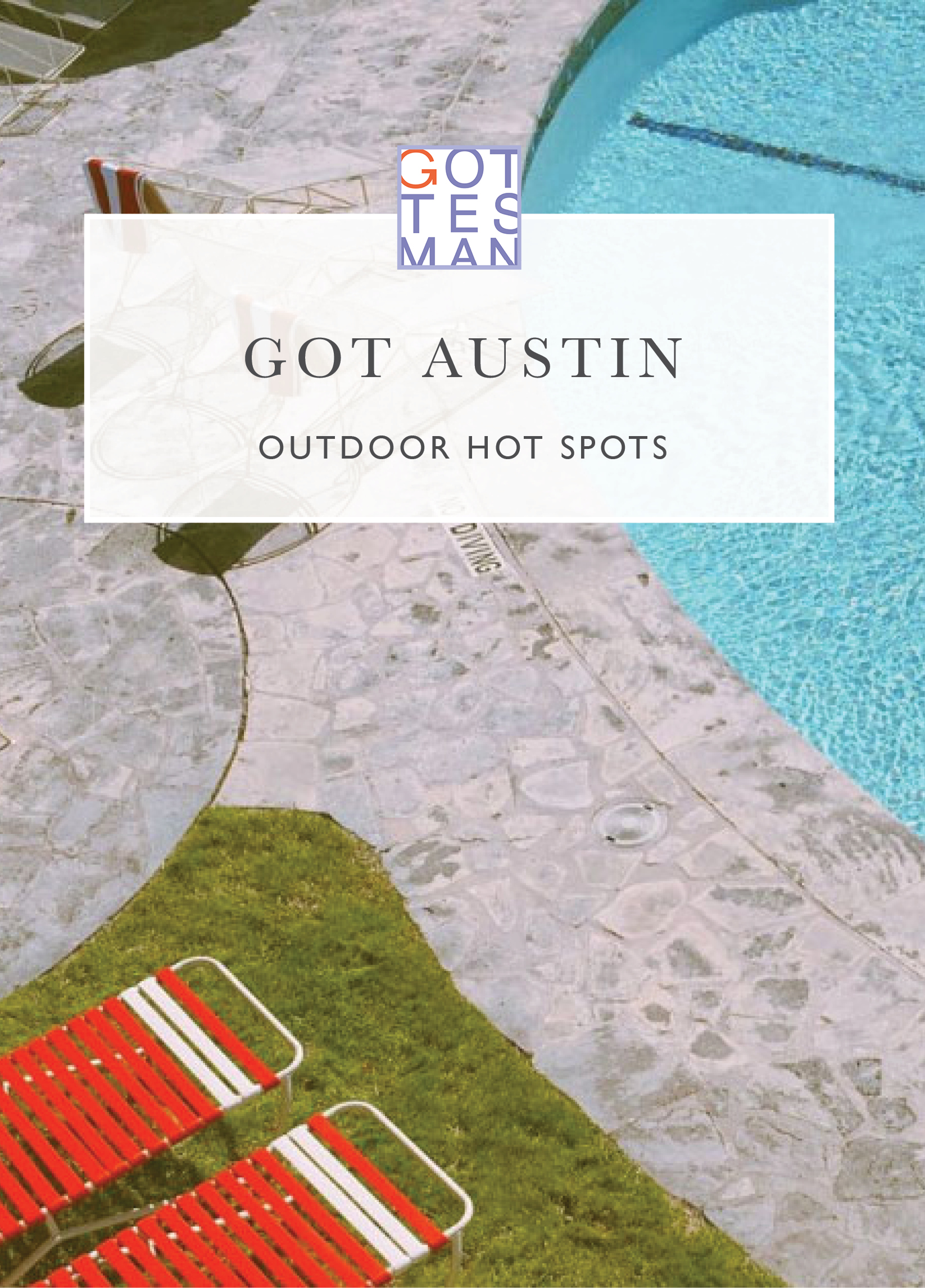 Pool with text overlay, "Got Austin: Outdoor Hot Spots"